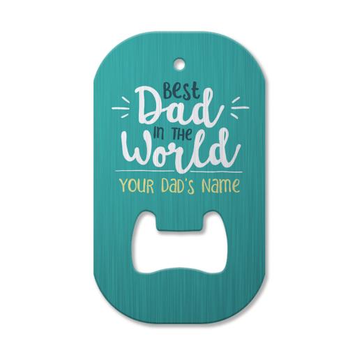 Personalised Personalised Best Dad in the World Bottle Opener.